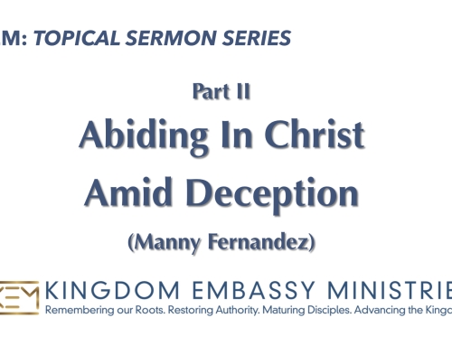 2025-06-13 | Abiding In Christ Amid Deception | PART II  | Manny Fernandez
