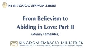 2025-11-07 | From Believism to Abiding in Love: Part II | Manny Fernandez