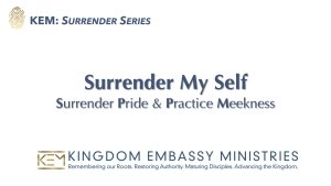 2025-11-14 | Surrender My Self: Surrender Pride and Practice Meekness