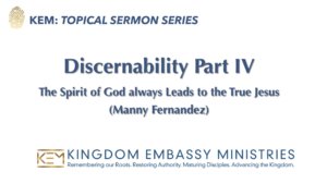 2026-06-05 | Discernability: Part IV | The Spirit of God Always Leads to the True Jesus | Manny Fernandez