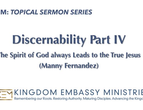 2026-06-05 | Discernability: Part IV | The Spirit of God Always Leads to the True Jesus | Manny Fernandez