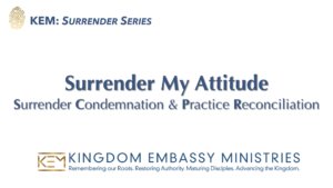 2026-07-10 | Surrender My Attitude: Surrender Condemnation & Practice Reconciliation