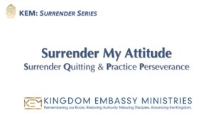 2026-08-21 | Surrender My Attitude: Surrender Quitting & Practice Perseverance
